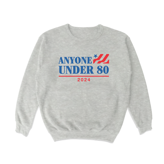 Anyone Under 80 Crewneck Sweatshirt
