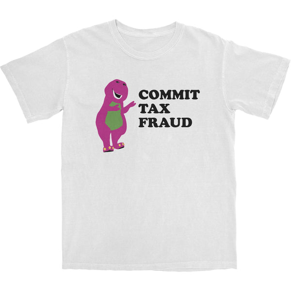 Commit Tax Fraud T Shirt - Shitheadsteve