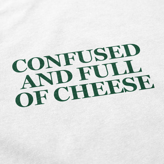 Confused and full of cheese T Shirt
