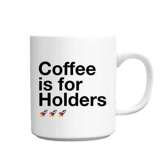 Coffee Is For Holders Mug