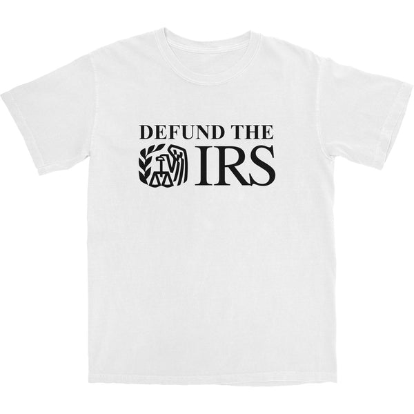 Defund The IRS T Shirt - Shitheadsteve