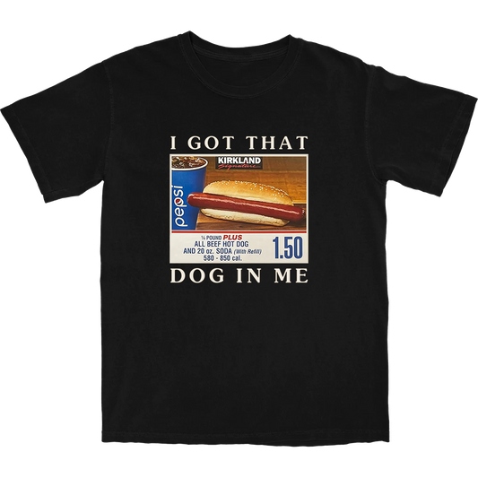 Got That Hot Dog In Me T Shirt