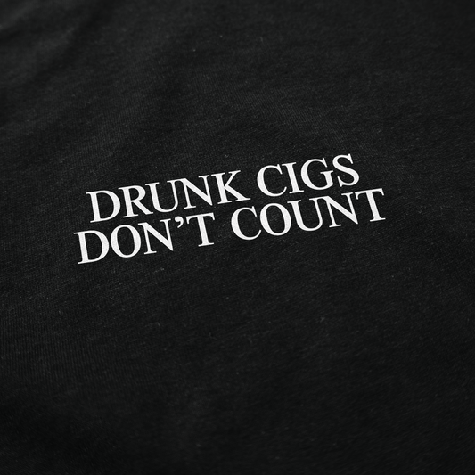Drunk Cigs Don't Count T Shirt