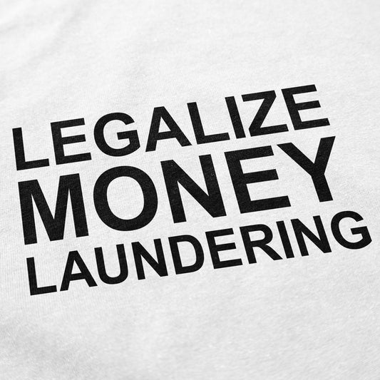 Legalize Money Laundering T Shirt