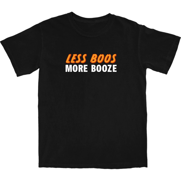 Less Boos More Booze T Shirt