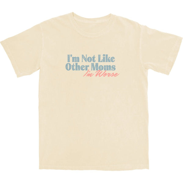 Not Like Other Moms T Shirt - Shitheadsteve