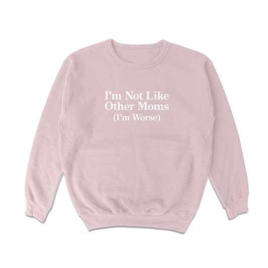 I'm Not Like Other Moms Crewneck Sweatshirt