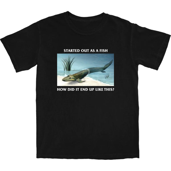 Started Out As A Fish T Shirt
