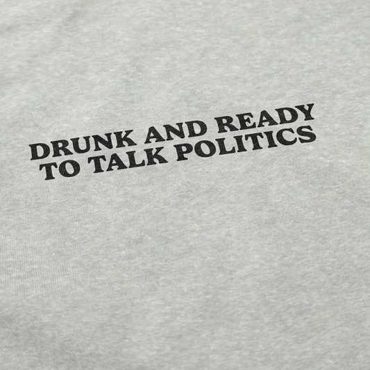 Drunk and Ready to Talk Politics Crewneck Sweatshirt