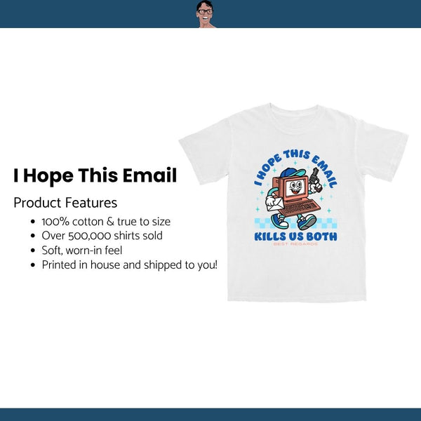 I Hope This Email T Shirt