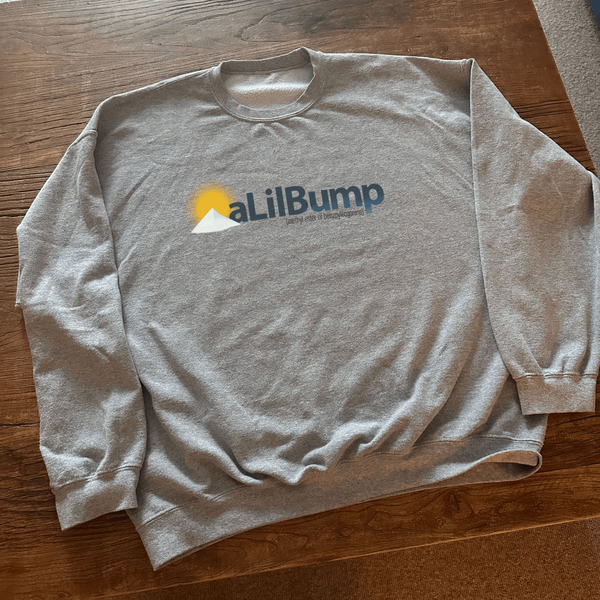 A Lil Bump Crewneck Sweatshirt - Shitheadsteve