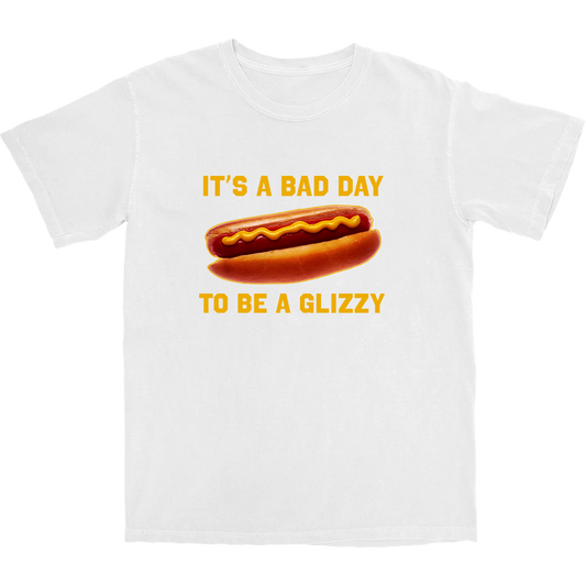 Bad Day to be a Glizzy T Shirt