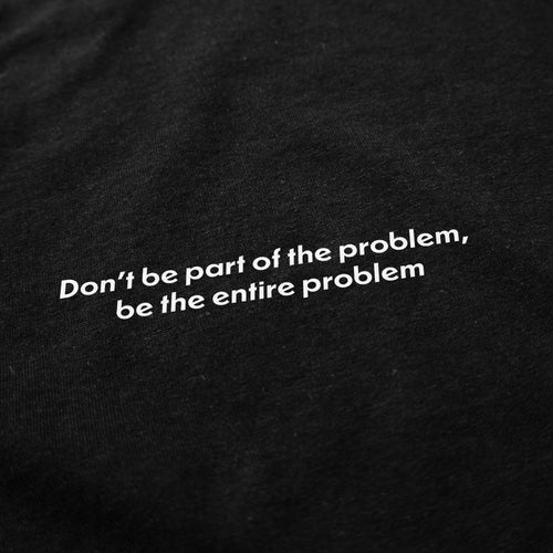 Be The Problem Crewneck Sweatshirt - Shitheadsteve