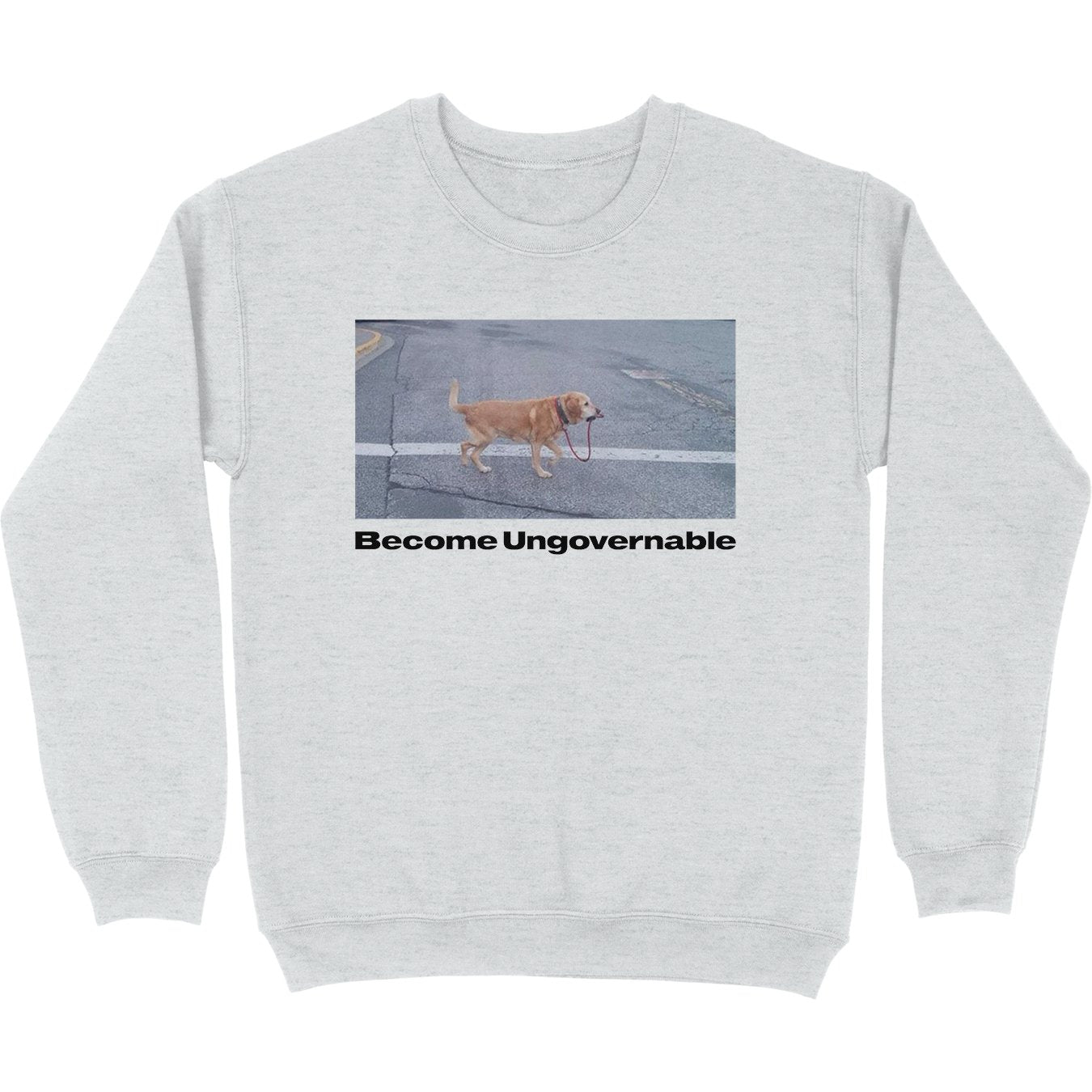 Become Ungovernable Crewneck Sweatshirt - Shitheadsteve