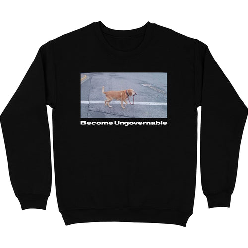 Become Ungovernable Crewneck Sweatshirt - Shitheadsteve
