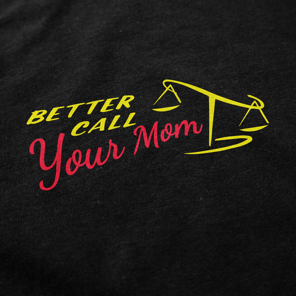 Better Call Your Mom T Shirt - Shitheadsteve