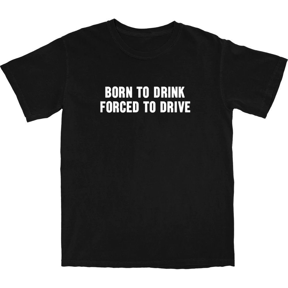 Born to Drink T Shirt - Shitheadsteve