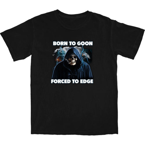 Born To Goon T Shirt - Shitheadsteve