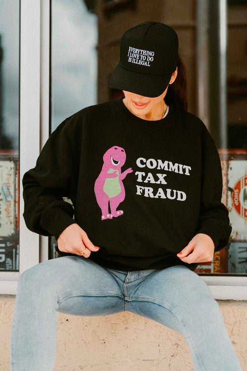 Commit Tax Fraud Crewneck Sweatshirt - Shitheadsteve