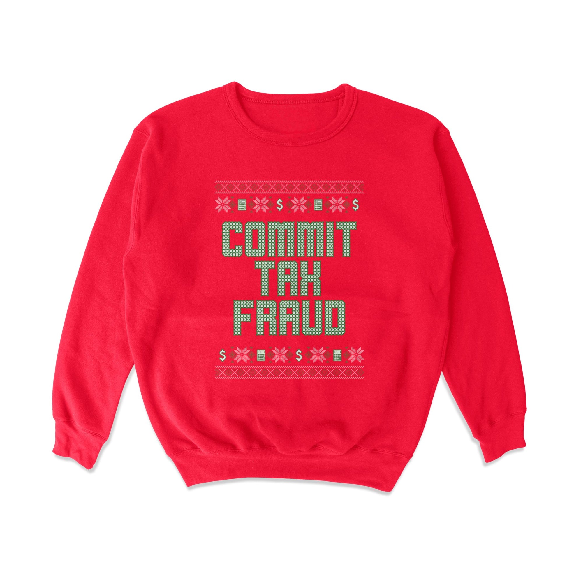 Commit Tax Fraud Tacky Crewneck Sweatshirt - Shitheadsteve