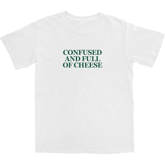 Confused and full of cheese T Shirt