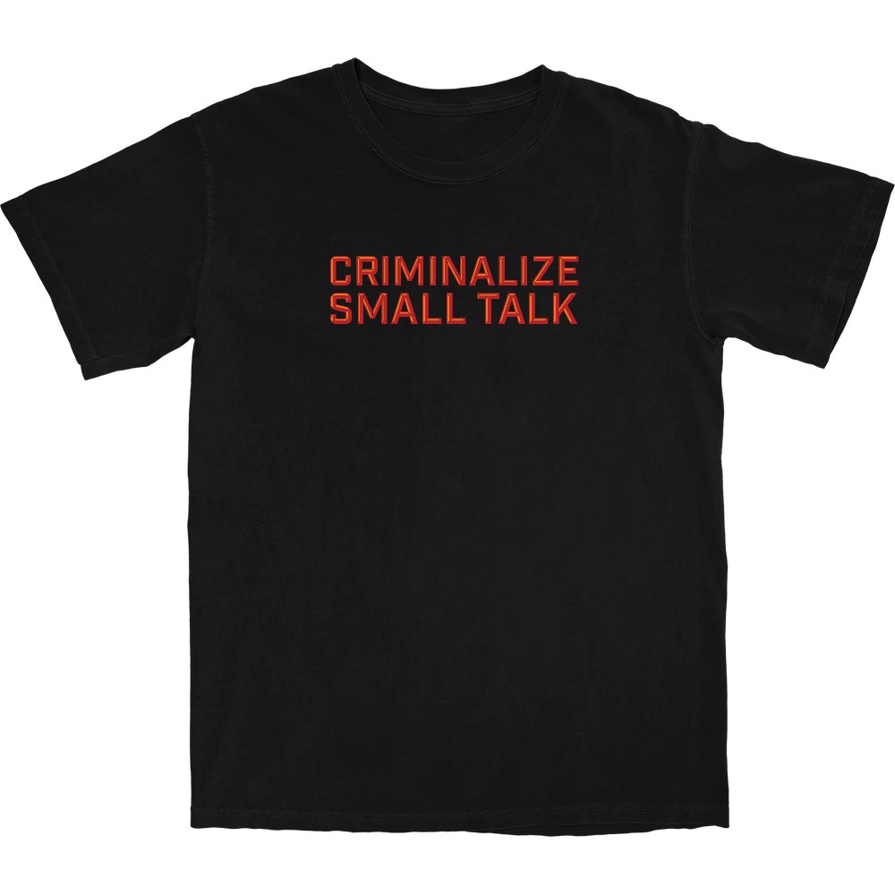 Criminalize Small Talk T Shirt - Shitheadsteve