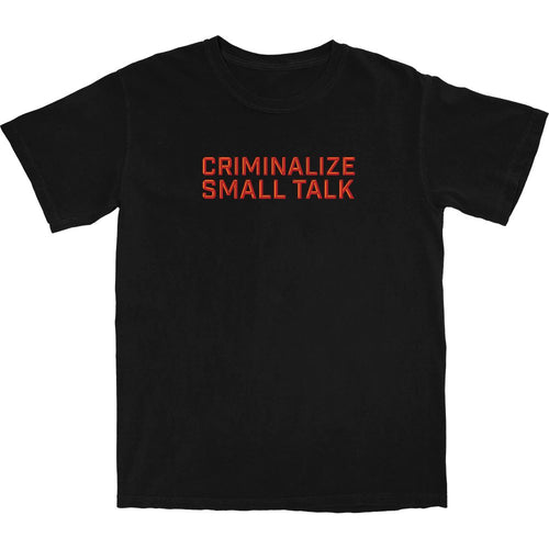 Criminalize Small Talk T Shirt - Shitheadsteve