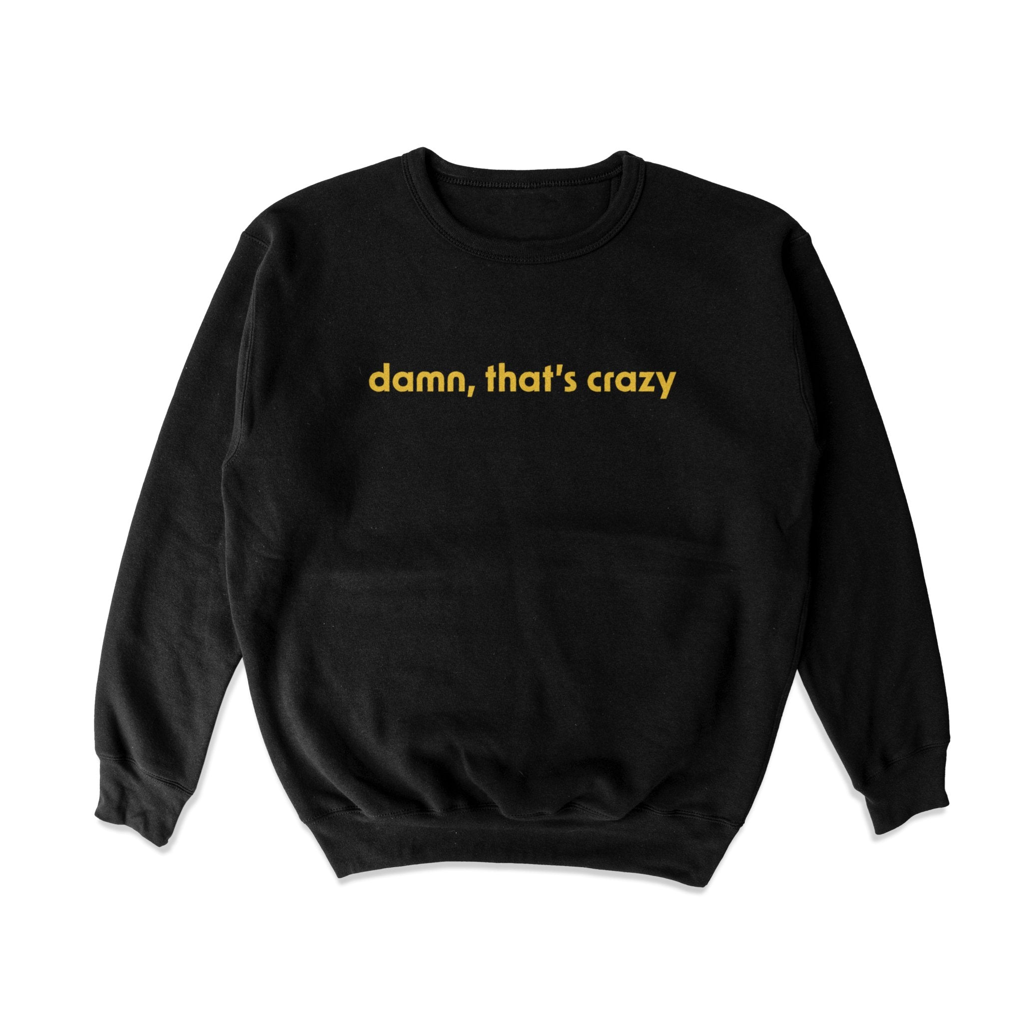 Damn That s Crazy Crewneck Shitheadsteve Navy Medium