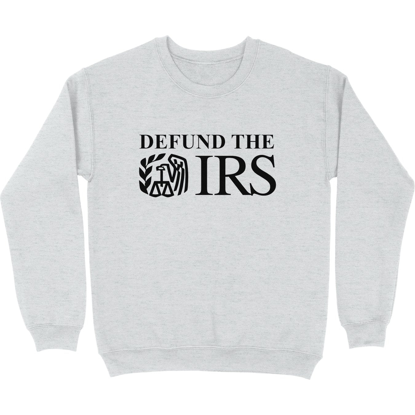 Defund The IRS Crewneck Sweatshirt - Shitheadsteve