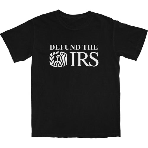 Defund The IRS T Shirt - Shitheadsteve