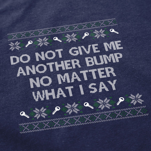 Do NOT Give Me Another Bump Christmas Crewneck Sweatshirt - Shitheadsteve