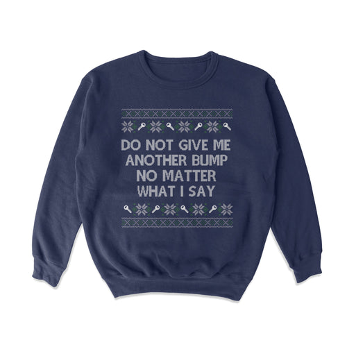 Do NOT Give Me Another Bump Christmas Crewneck Sweatshirt - Shitheadsteve