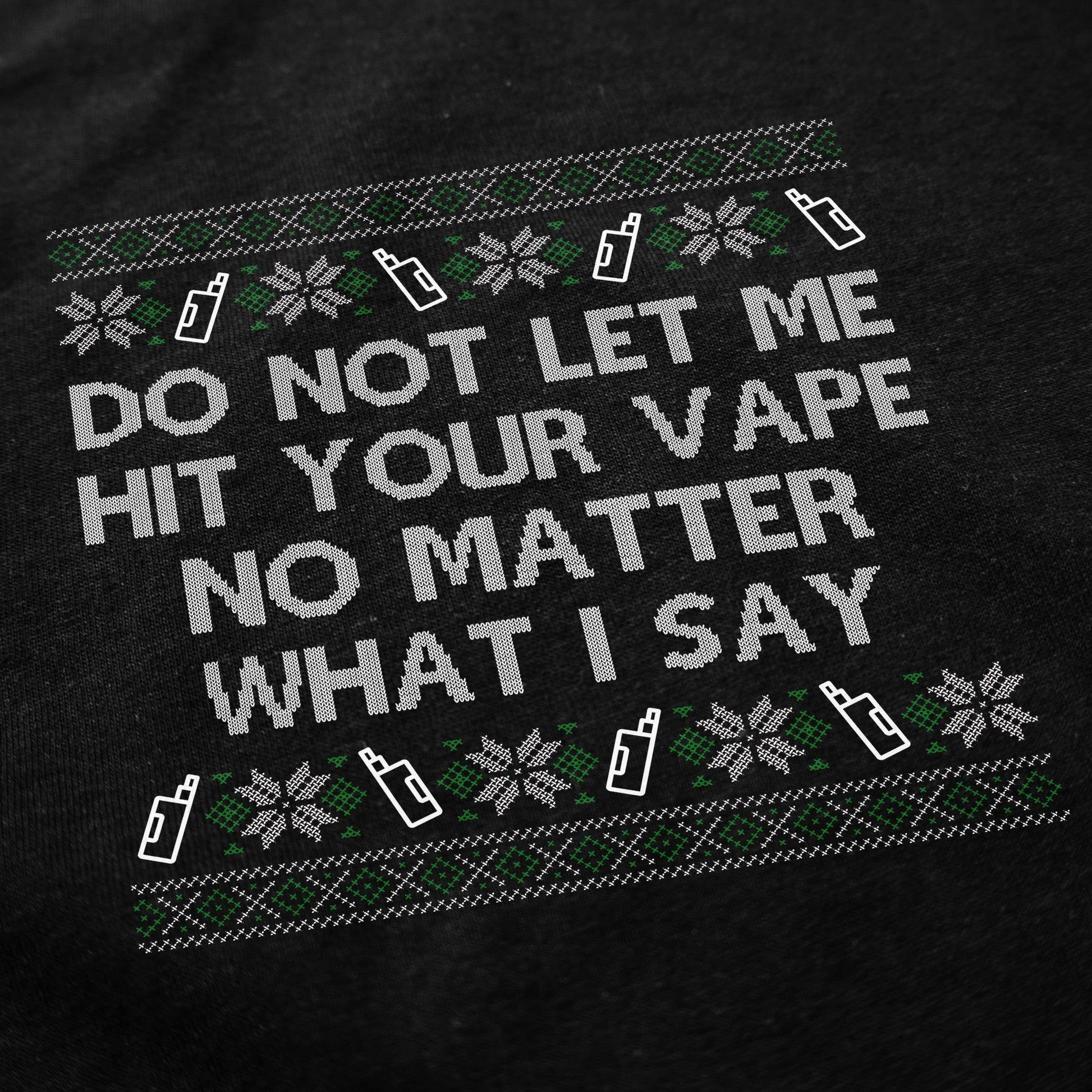 Do NOT Let me Blow Clouds Christmas Crewneck Sweatshirt - Shitheadsteve