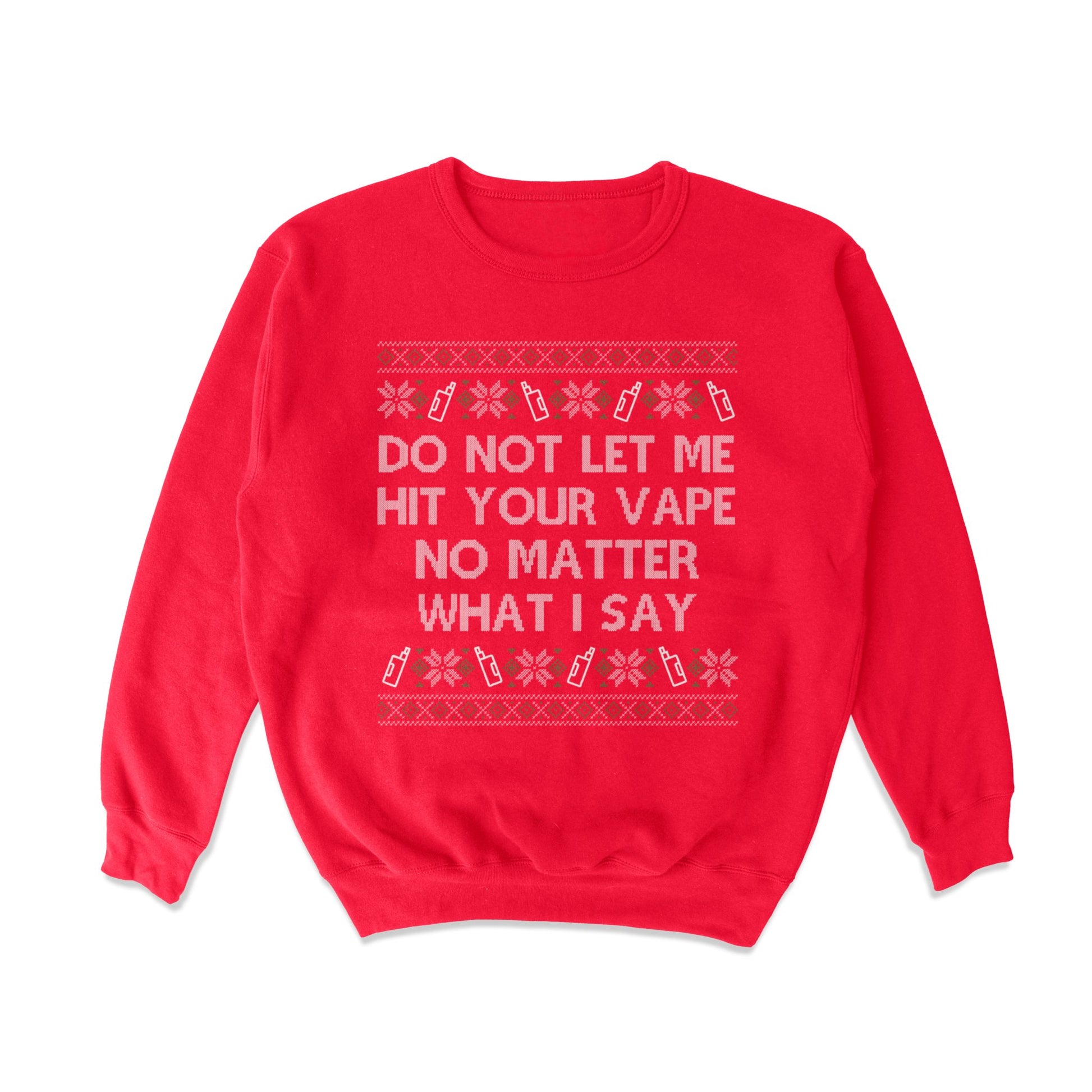 Do NOT Let me Blow Clouds Christmas Crewneck Sweatshirt - Shitheadsteve