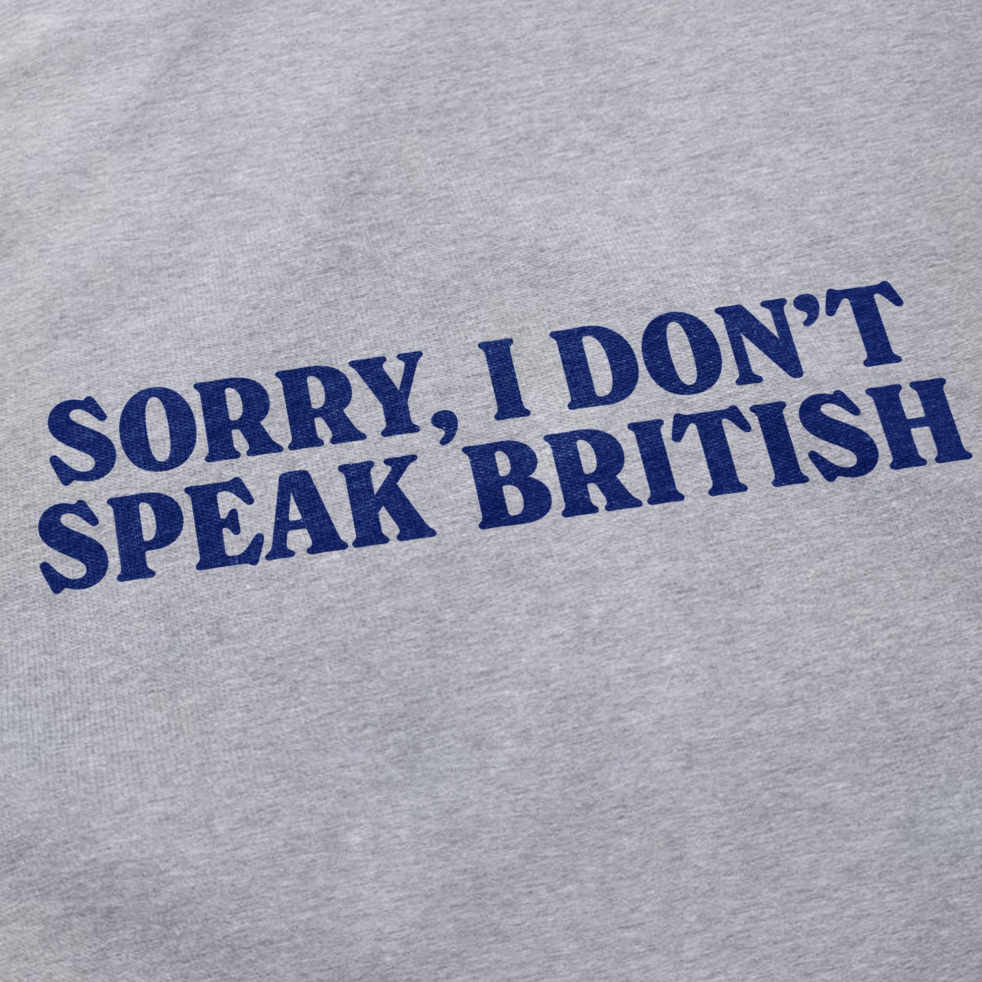 Don't Speak British T Shirt - Shitheadsteve