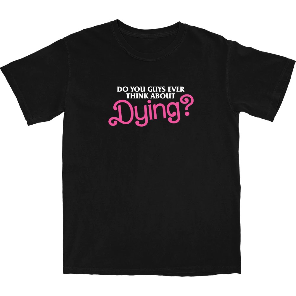 Dying? T Shirt - Shitheadsteve