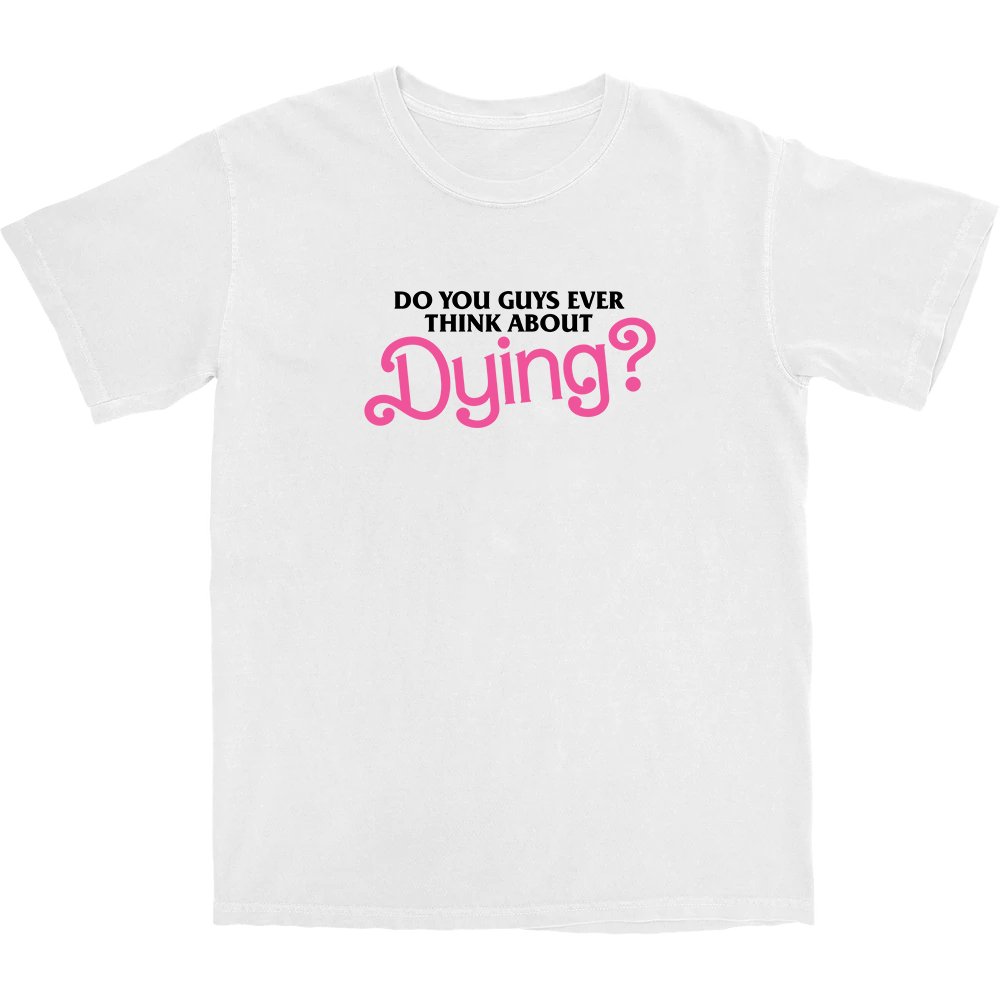 Dying? T Shirt - Shitheadsteve