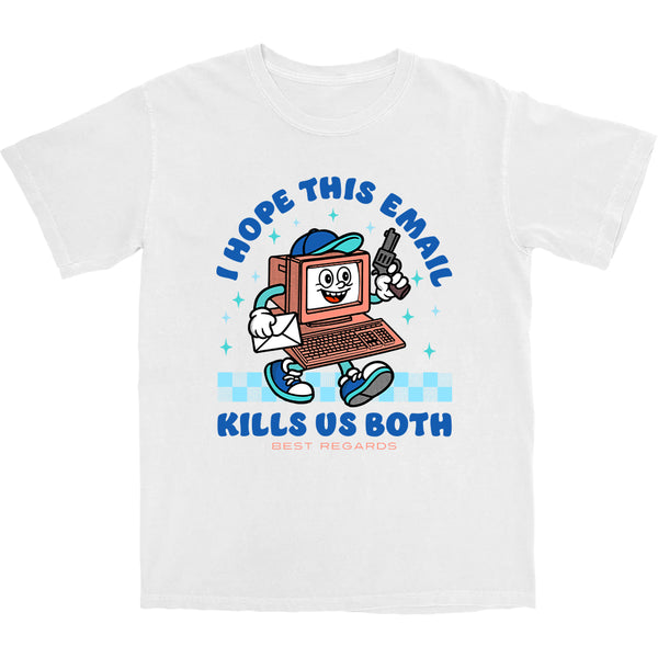 I Hope This Email T Shirt