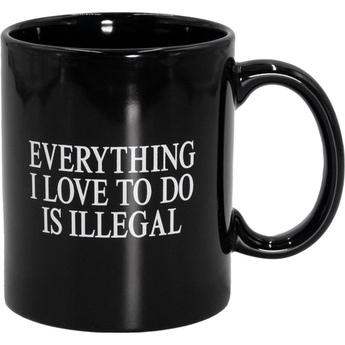 Everything I Love To Do Is Illegal Coffee Mug - Shitheadsteve