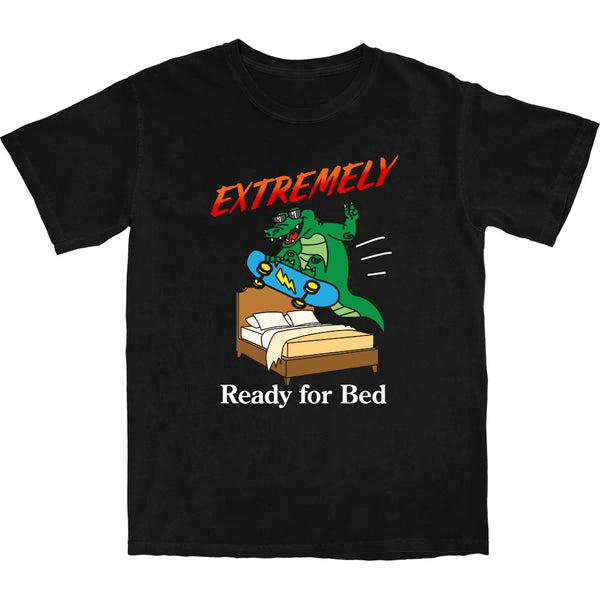 Extremely Ready for Bed T Shirt - Shitheadsteve