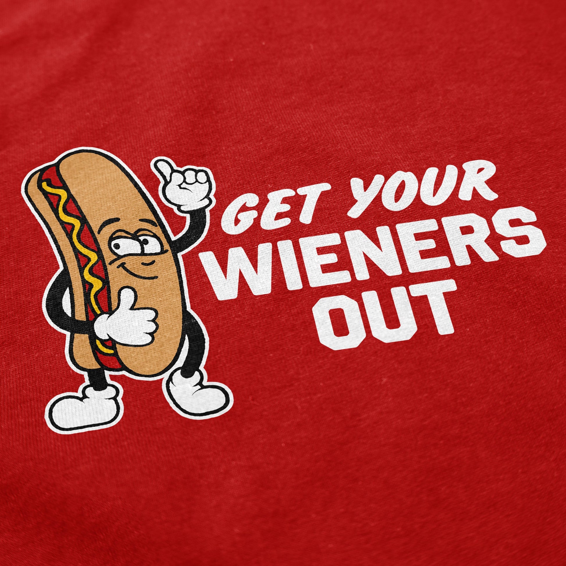 Get your wieners out T Shirt - Shitheadsteve