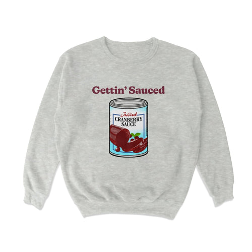 Gettin Sauced Crewneck Sweatshirt - Shitheadsteve