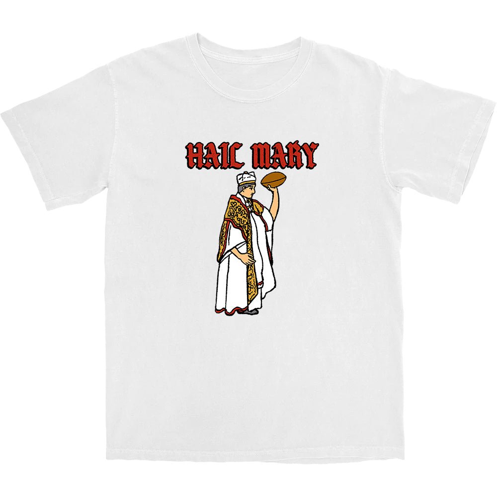 Hail Mary T Shirt - Shitheadsteve