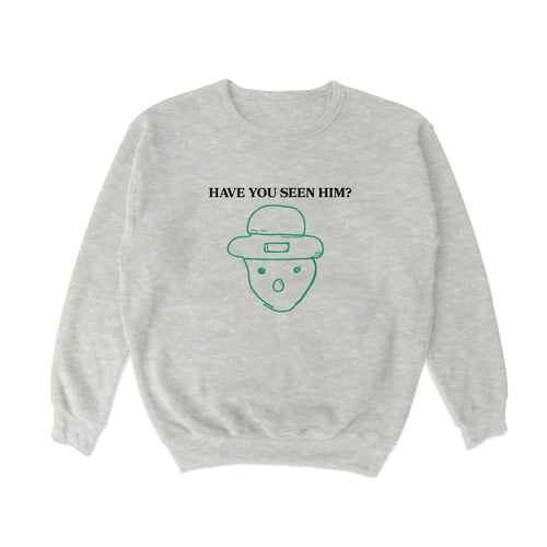 Have You Seen Him? Crewneck Sweatshirt - Shitheadsteve