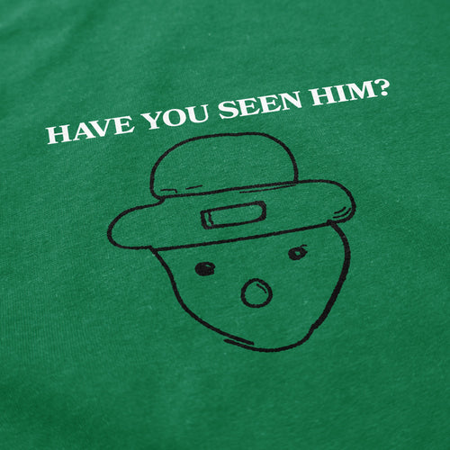 Have You Seen Him? T Shirt - Shitheadsteve