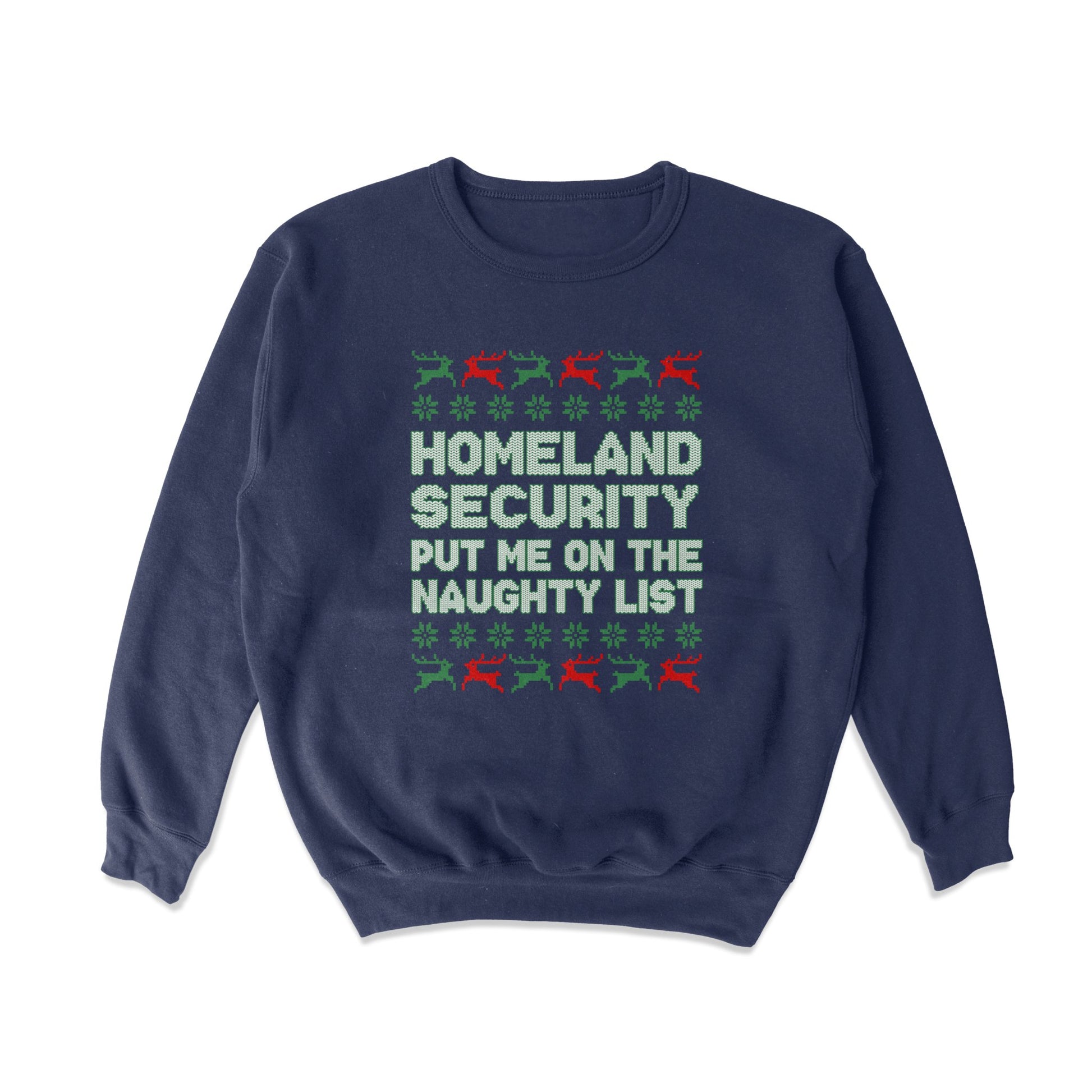 Homeland Security Naughty List Crewneck Sweatshirt - Shitheadsteve