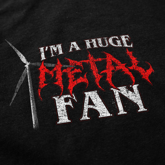 I'm A Huge Metal Fan T Shirt