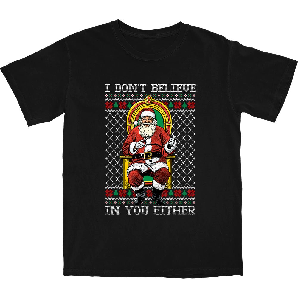 I Don't Believe In You T Shirt - Shitheadsteve