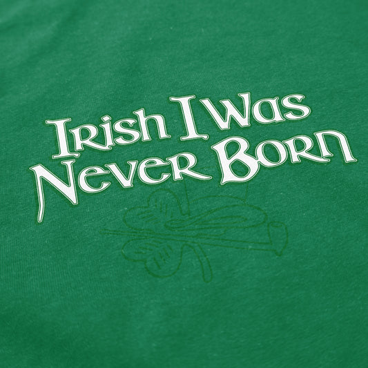 Irish I was never born T Shirt