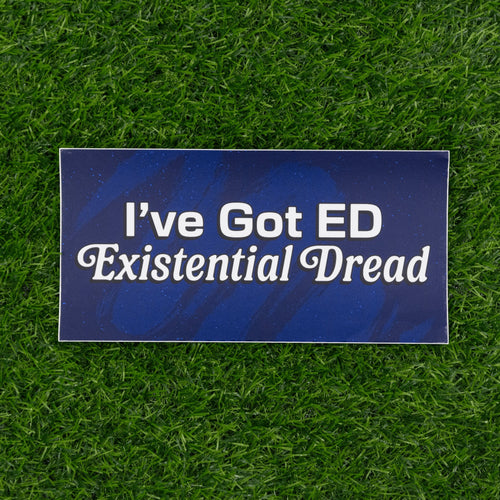 I've Got ED Bumper Sticker - Shitheadsteve